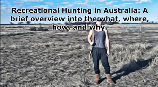 Recreational Hunting in Australia: A brief overview into the what, where, how, and why.